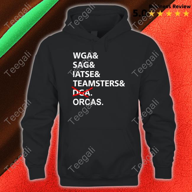 Wga& Sag& Iatse& Teamsters& Dga Orcas Shirt, T Shirt, Hoodie, Sweater, Long Sleeve T-Shirt And Tank Top