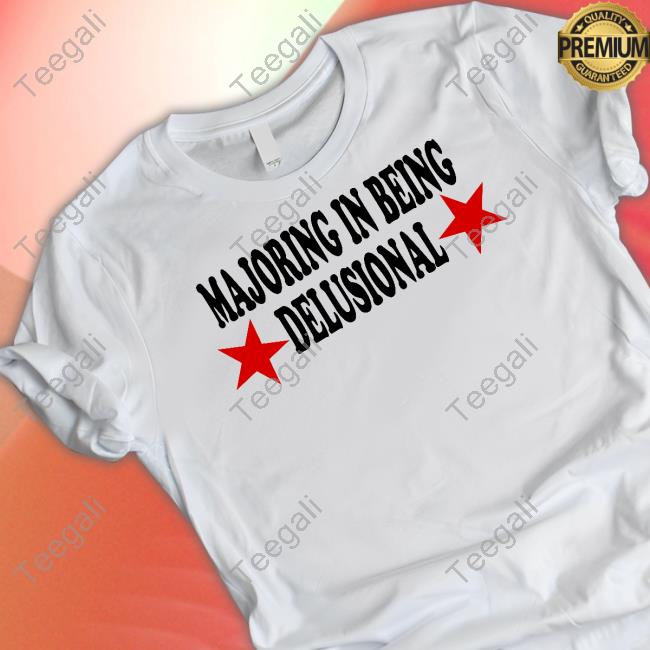 Banter Baby Merch Majoring In Being Delusional New Shirt