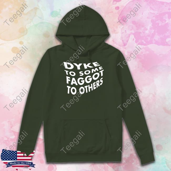 Top Dyke To Some Faggot To Others New Shirt