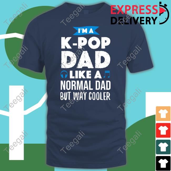 I'm A K-Pop Dad Like A Normal Dad But Way Cooler Tee Shirt