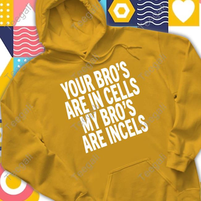 https://cusatee.com/campaign/cultshotta-your-bros-are-in-cells-my-bros-are-incels-shirt