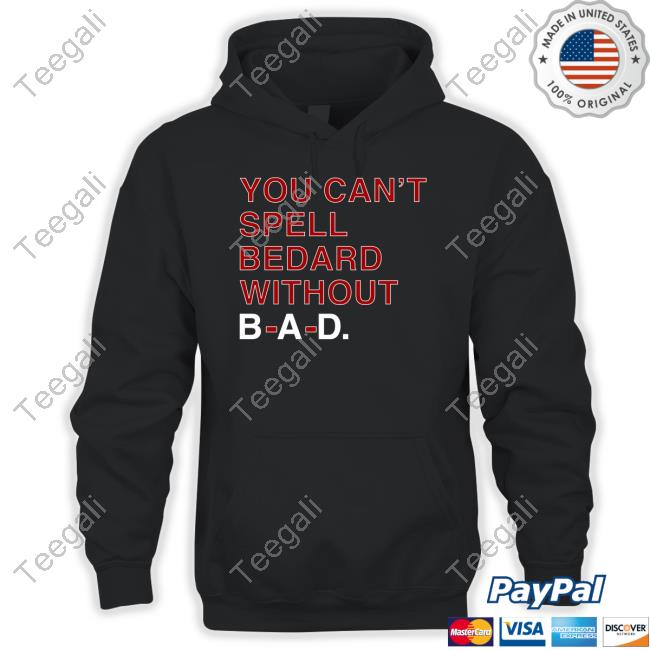 https://moteefe.com/you-cant-spell-bedard-without-bad-hoodie