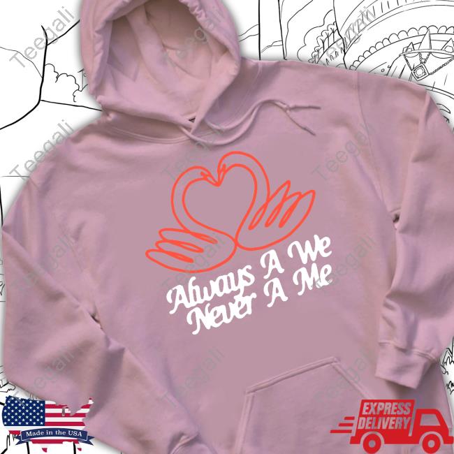 https://postotee.com/campaign/always-a-we-never-a-me-hoodie