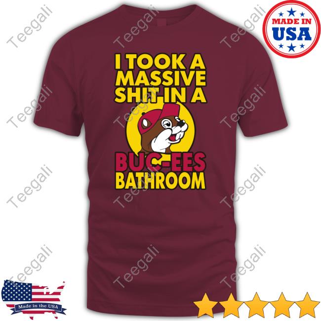 Illhousecomedy I Took A Massive Shit In A Buc Ees Bathroom Official Shirt