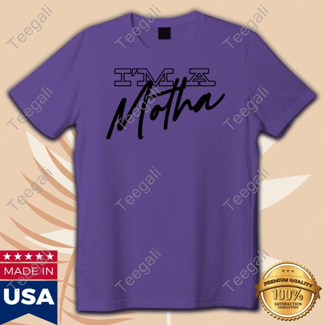 Im A Motha T Shirt