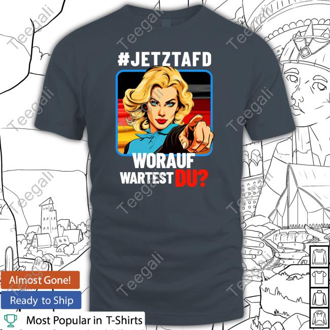 Afd Merch Jetztafd Worauf Wartest Du Shirt