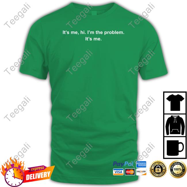 It's Me Hi I'm The Problem It's Me Hooded Sweatshirt