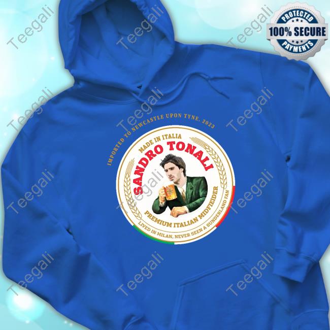 Imported To Newcastle Upon Tyne 2023 Made In Italia Sandro Tonali T-Shirt, Hoodie, Tank Top, Sweater And Long Sleeve T-Shirt