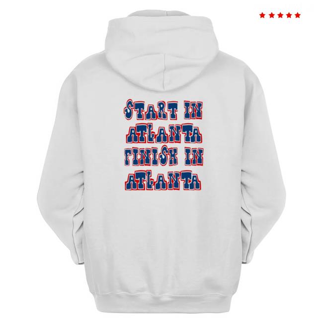 Start In Atlanta Finish In Atlanta shirt, hoodie, tank top, sweater and long sleeve t-shirt