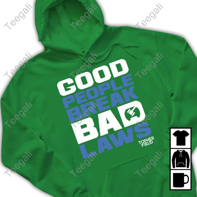 Spike Cohen Good People Break Bad Laws Topher Field Sweatshirt