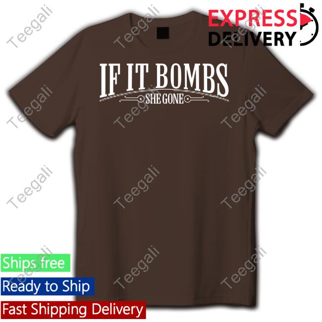 Josh Thedenofnerds If It Bombs She Gone T Shirt