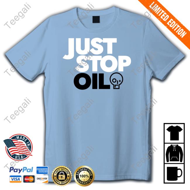 Just Stop Oil Shirts