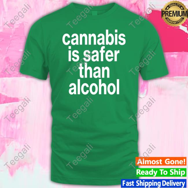 David Dinenberg Cannabis Is Safer Than Alcohol Shirt