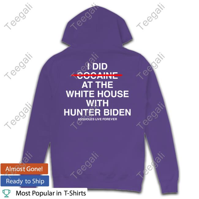 Slutwhisperer I Did Not Cocaine At The White House With Hunter Biden Sweatshirt