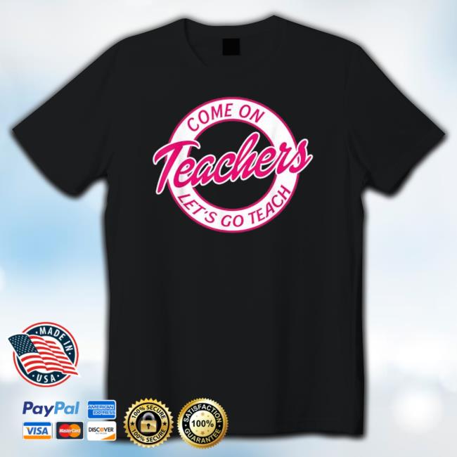 Come On Teachers Let’S Go Teach Pink Back To School Long Sleeve T Shirt