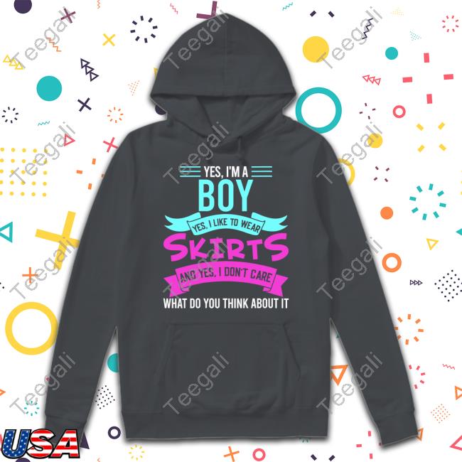 Trending Yes, I'm A Boy Yes, I Like Wear Skirts Shirt