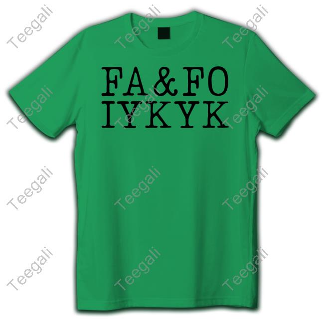 Fa&Fo Iykyk T Shirt