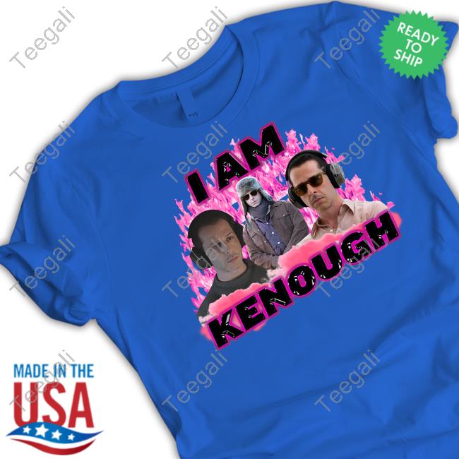 Kendall Is Kenough I Am Kenough Shirt