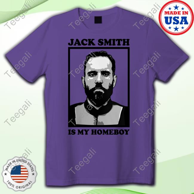 Official Jack Smith Is My Homeboy Shirt