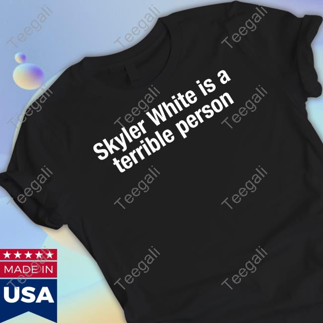 Shitheadsteve Skyler White Is Terrible Person T-Shirt