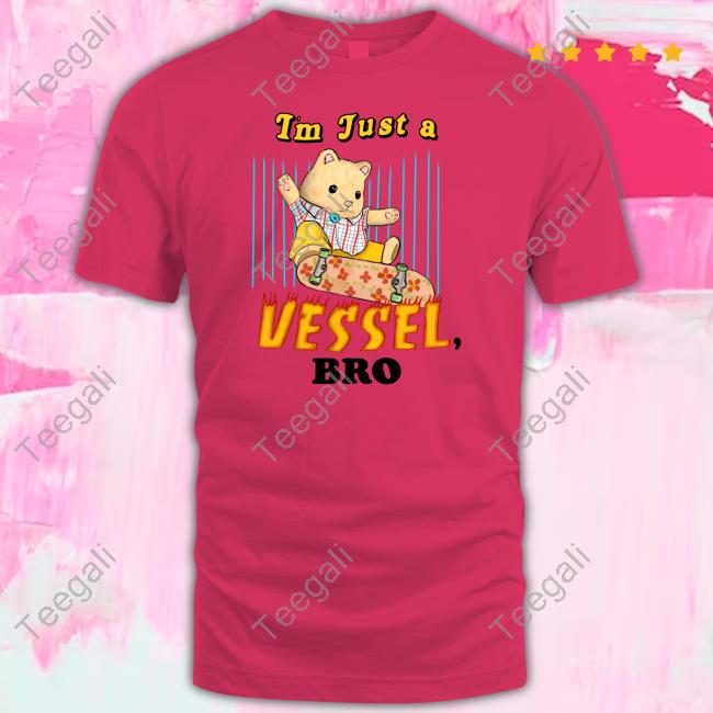 Official I'm Just A Vessel Bro Tee Shirt Jmcgg