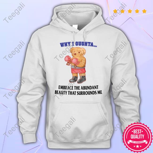Jmcgg Why I Oughta Embrace The Abundant Beauty That Surrounds Me Hoodie