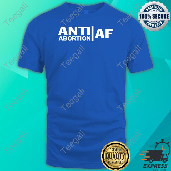 Anti Abortion Af Tee Shirt