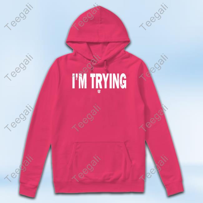 Bluepack Merch Eudy I'm Trying Hoodie Sweatshirt